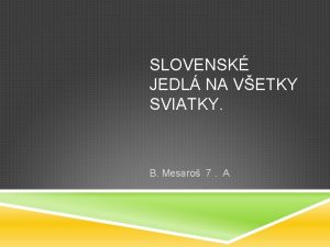 SLOVENSK JEDL NA VETKY SVIATKY B Mesaro 7