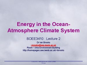 Energy in the Ocean Atmosphere Climate System SOEE