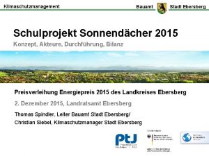 Klimaschutzmanagement Bauamt Stadt Ebersberg Schulprojekt Sonnendcher 2015 Konzept