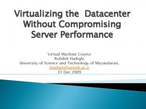 Virtualizing the Datacenter Without Compromising Server Performance Virtual