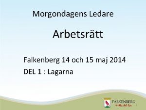 Morgondagens Ledare Arbetsrtt Falkenberg 14 och 15 maj