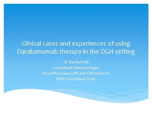 Clinical cases and experiences of using Daratumumab therapy