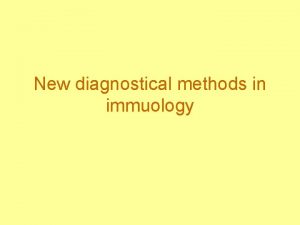 New diagnostical methods in immuology Serologic Diagnosis Immunologic