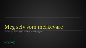 Meg selv som merkevare Du er ikke mer