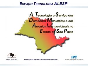 ESPAO TECNOLOGIA ALESP ESPAO TECNOLOGIA Assemblia Legislativa do