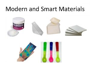 Modern and Smart Materials Smart materials react to