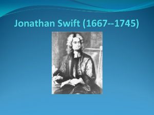 Jonathan Swift 1667 1745 JONATHAN SWIFT Jonathan Swift