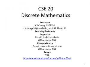 CSE 20 Discrete Mathematics Instructor CK Cheng CSE