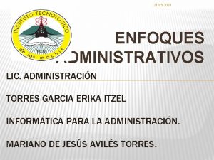 21052021 ENFOQUES ADMINISTRATIVOS LIC ADMINISTRACIN TORRES GARCIA ERIKA