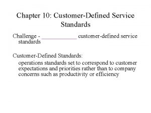 Chapter 10 CustomerDefined Service Standards Challenge customerdefined service