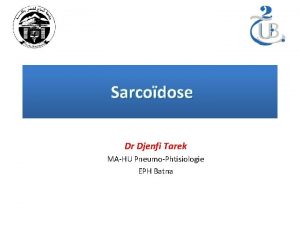 Sarcodose Dr Djenfi Tarek MAHU PneumoPhtisiologie EPH Batna