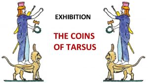 EXHIBITION THE COINS OF TARSUS Saint Paul Tarsus