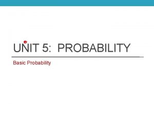 UNIT 5 PROBABILITY Basic Probability Sample Space Set