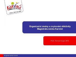 Organizan zmny a zvyovn efektivity Magistrtu msta Karvin