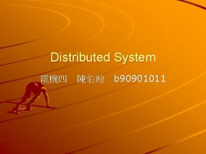 Distributed System b 90901011 Distributed System Structures outline