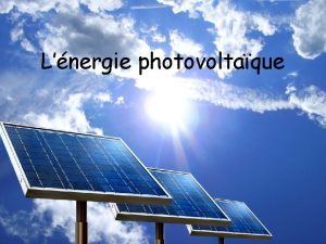 Lnergie photovoltaque Questce que lnergie photovoltaque Le terme