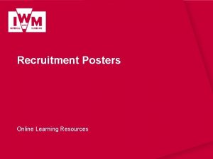Recruitment Posters Online Learning Resources IWM Learning Resources