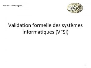 Master 1 Gnie Logiciel Validation formelle des systmes