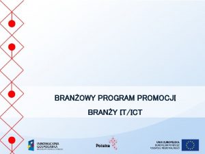 BRANOWY PROGRAM PROMOCJI BRANY ITICT Branowy Program Promocji