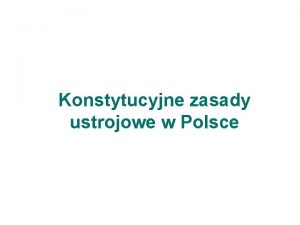 Konstytucyjne zasady ustroju rp prezentacja