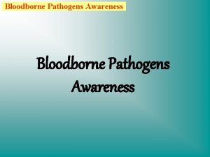 Bloodborne Pathogens Awareness Bloodborne Pathogens Awareness Table and