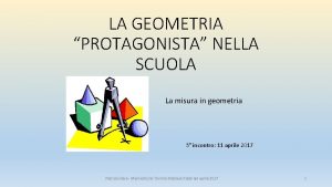 LA GEOMETRIA PROTAGONISTA NELLA SCUOLA La misura in