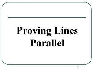 Proving Lines Parallel 1 Proving Lines Parallel Postulates