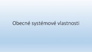 Obecn systmov vlastnosti Tvorba modelu Tvorba simultoru Nstroje