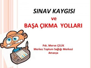 SINAV KAYGISI ve BAA IKMA YOLLARI Psk Merve