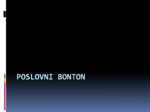 POSLOVNI BONTON Bonton je skup pravila za ponaanje