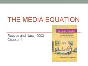 THE MEDIA EQUATION Reeves and Nass 2003 Chapter