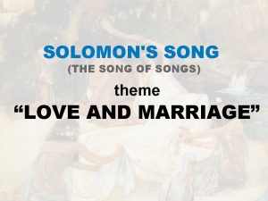 SOLOMONS SONG THE SONG OF SONGS theme LOVE