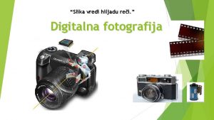 Slika vredi hiljadu rei Digitalna fotografija Digitalna fotografija