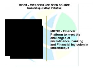 MIFOS MICROFINANCE OPEN SOURCE Mozambique Mifos Initiative MIFOS