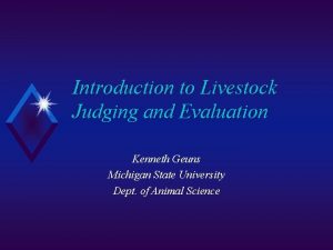 Introduction to Livestock Judging and Evaluation Kenneth Geuns