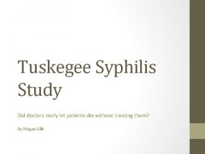 Tuskegee Syphilis Study Did doctors really let patients