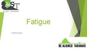 Fatigue Subtitlesubject What is Fatigue Fatigue is a