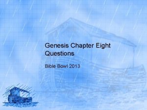 Genesis Chapter Eight Questions Bible Bowl 2013 Genesis
