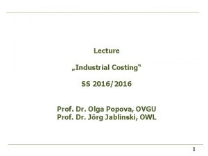 Lecture Industrial Costing SS 20162016 Prof Dr Olga