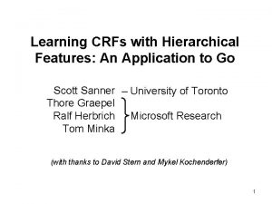 Learning CRFs with Hierarchical Features An Application to