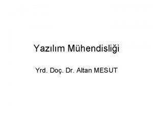 Yazlm Mhendislii Yrd Do Dr Altan MESUT Sistem