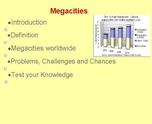 Megacities Introduction Definition Megacities worldwide Problems Challenges and