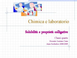 Chimica e laboratorio Solubilit e propriet colligative Classi