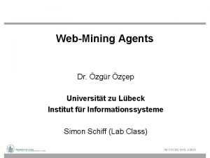 WebMining Agents Dr zgr zep Universitt zu Lbeck