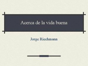 Acerca de la vida buena Jorge Riechmann Esquema