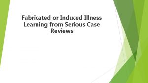 Fabricated or Induced Illness Learning from Serious Case