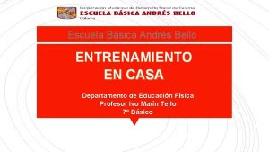 Escuela Bsica Andrs Bello ENTRENAMIENTO EN CASA Departamento