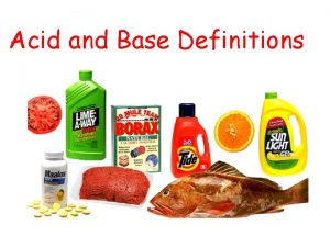 Acid and Base Definitions Acid and Bases Acid