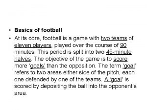 Basics of football At its core football is