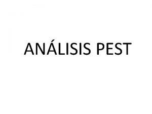 ANLISIS PEST ANLISIS DEL ENTORNO GENERAL Las estrategias